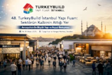 48.AzərbaycanBuild İstanbul Yapı Fuarı: Sektörün Kalbinin Attığı Yer